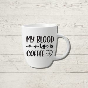 My blood type is coffee white porcelain coffee mug